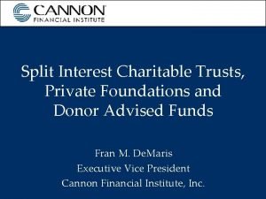 Split Interest Charitable Trusts Private Foundations and Donor