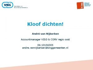 Kloof dichten Andr van Nijkerken Accountmanager VISD CORV