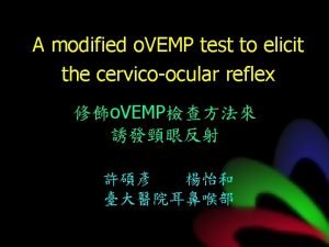 A modified o VEMP test to elicit the