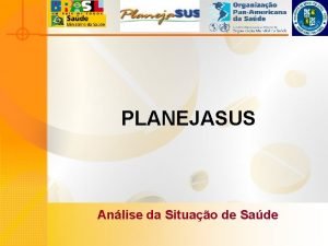 PLANEJASUS Anlise da Situao de Sade ASIS Definio