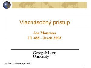 Viacnsobn prstup Joe Montana IT 488 Jese 2003