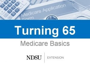 Turning 65 Medicare Basics Overview Important Medicare terms