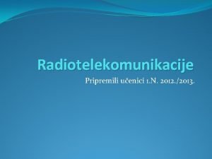 Radiotelekomunikacije Pripremili uenici 1 N 2012 2013 Pravni