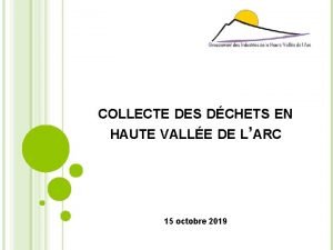 COLLECTE DES DCHETS EN HAUTE VALLE DE LARC