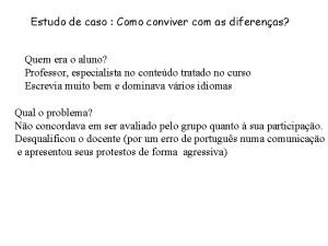 Estudo de caso Como conviver com as diferenas