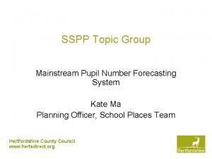 SSPP Topic Group Mainstream Pupil Number Forecasting System