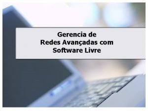 Gerencia de Redes Avanadas com Software Livre Agenda