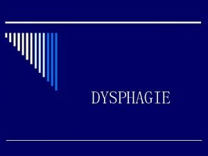 DYSPHAGIE 1 Dfinition 2 Physiologie 3 Diagnostic clinique