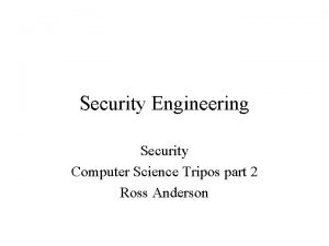 Security Engineering Security Computer Science Tripos part 2