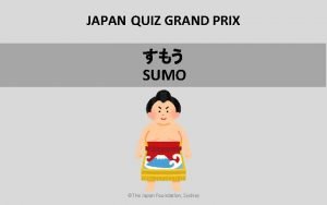 JAPAN QUIZ GRAND PRIX SUMO The Japan Foundation