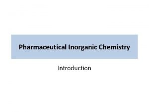 Pharmaceutical Inorganic Chemistry Introduction Inorganic Chemistry Studying of