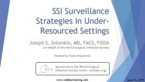 SSI Surveillance Strategies in Under Resourced Settings Joseph