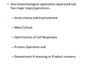 Any biotechnological application separated into five major stepsoperations