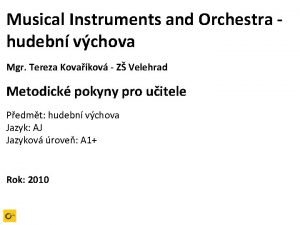 Musical Instruments and Orchestra hudebn vchova Mgr Tereza