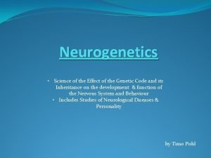 Neurogenetics Science of the Effect of the Genetic