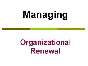 Leading change and organizational renewal