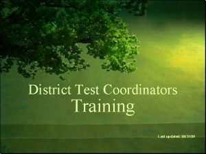 District Test Coordinators Training Last updated 083109 DTC