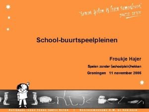 Schoolbuurtspeelpleinen Froukje Hajer Spelen zonder schoolpleinhekken Groningen 11