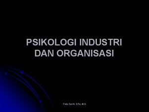 PSIKOLOGI INDUSTRI DAN ORGANISASI Findy Suri N S