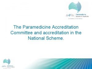 The Paramedicine Accreditation Committee and accreditation in the