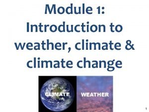 Module 1 Introduction to weather climate climate change