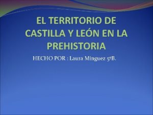 EL TERRITORIO DE CASTILLA Y LEN EN LA