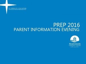 PREP 2016 PARENT INFORMATION EVENING WELCOME AND PRAYER