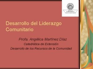 Desarrollo del Liderazgo Comunitario Profa Anglica Martnez Daz