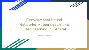 Convolutional Neural Networks Autoencoders and Deep Learning in