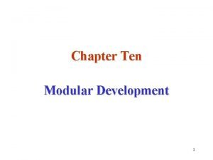 Chapter Ten Modular Development 1 Stepwise Refinement At