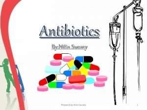 Antibiotics By Nitin Swamy Prepared by Nitin Swamy