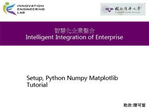 Intelligent Integration of Enterprise Setup Python Numpy Matplotlib
