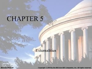 CHAPTER 5 Externalities Mc GrawHillIrwin Copyright 2010 by