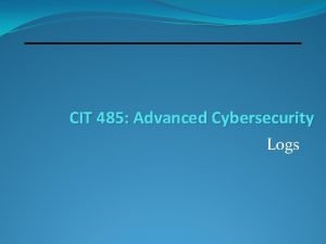 CIT 485 Advanced Cybersecurity Logs Topics 1 2