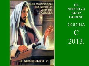 III NEDJELJA KROZ GODINU GODINA C 2013 Poetak