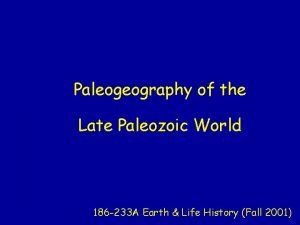 Paleogeography of the Late Paleozoic World 186 233