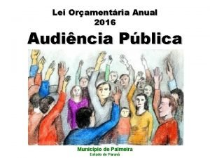 Lei Oramentria Anual 2016 Audincia Pblica Municpio de