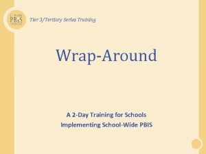Tier 3Tertiary Series Training WrapAround A 2 Day