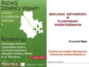 GEOLOGIA INYNIERSKA W PLANOWANIU PRZESTRZENNYM Krzysztof Majer Pastwowy