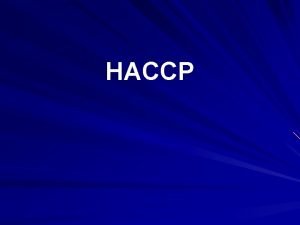 HACCP H Hazard A Analysis C Critical C