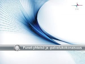 Funetyhteis ja palvelukokonaisuus Funet on Suomen tutkimuksen ja