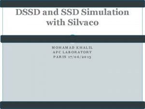 DSSD and SSD Simulation with Silvaco MOHAMAD KHALIL