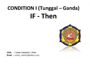 CONDITION I Tunggal Ganda IF Then Oleh Oman