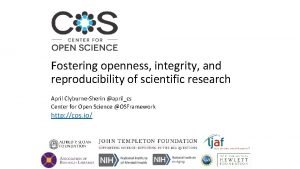 Fostering openness integrity and reproducibility of scientific research