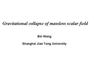 Gravitational collapse of massless scalar field Bin Wang
