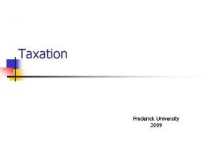 Taxation Frederick University 2009 Taxation and Government n