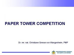 PAPER TOWER COMPETITION Dr rer nat Christiane Gresse