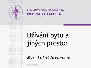 Uvn bytu a jinch prostor Mgr Luk Hadamk