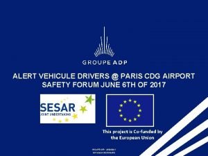 ALERT VEHICULE DRIVERS PARIS CDG AIRPORT SAFETY FORUM