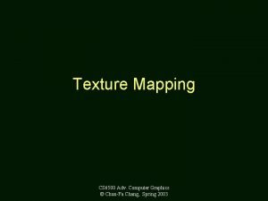 Texture Mapping CS 6500 Adv Computer Graphics ChunFa